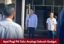 Apel Pagi PA Talu: Analogi Sebuah Gadget, Kinerja Harus Sesuai Spesifikasi dan Harapan Masyarakat